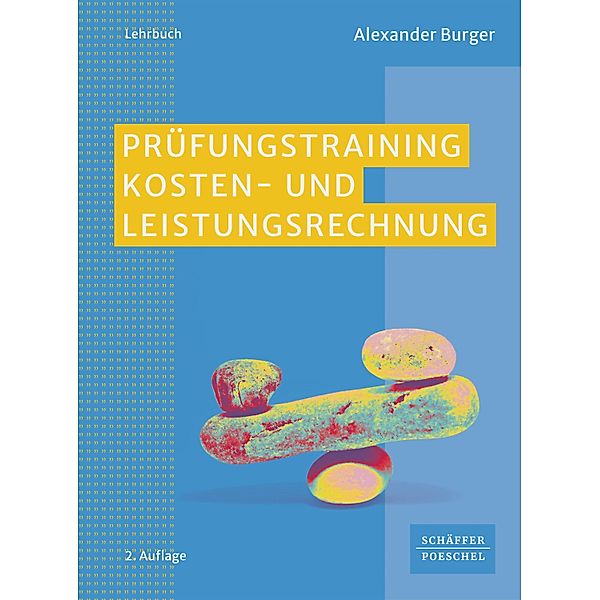 Prüfungstraining Kosten- und Leistungsrechnung, Alexander Burger