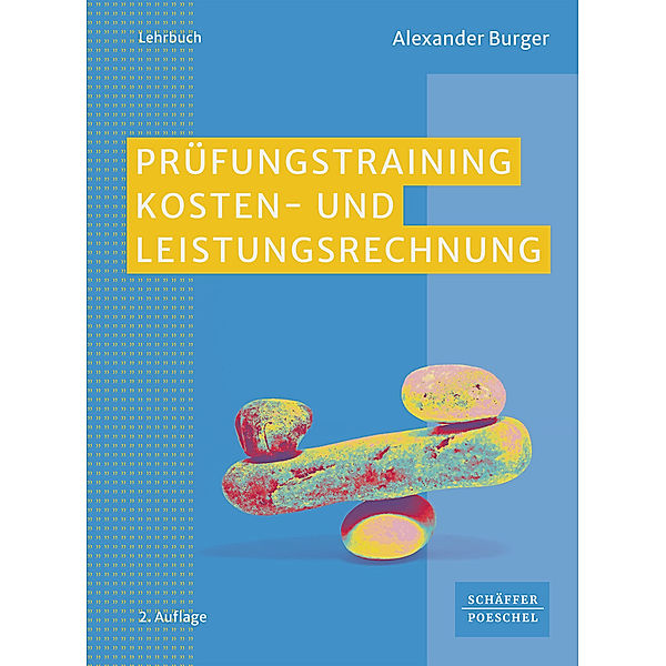 Prüfungstraining Kosten- und Leistungsrechnung, Alexander Burger