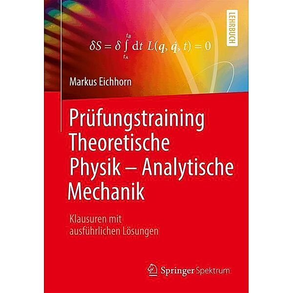 Prüfungstraining Theoretische Physik - Analytische Mechanik, Markus Eichhorn