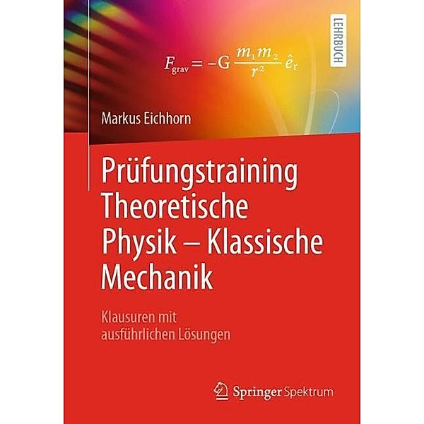 Prüfungstraining Theoretische Physik - Klassische Mechanik, Markus Eichhorn