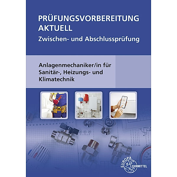 Prüfungsvorbereitung aktuell - Anlagenmechaniker/-in, Hans-Werner Grevenstein, Friedrich Jungmann, Richard Krischak, Helmut Merkle, Ulrich Uhr