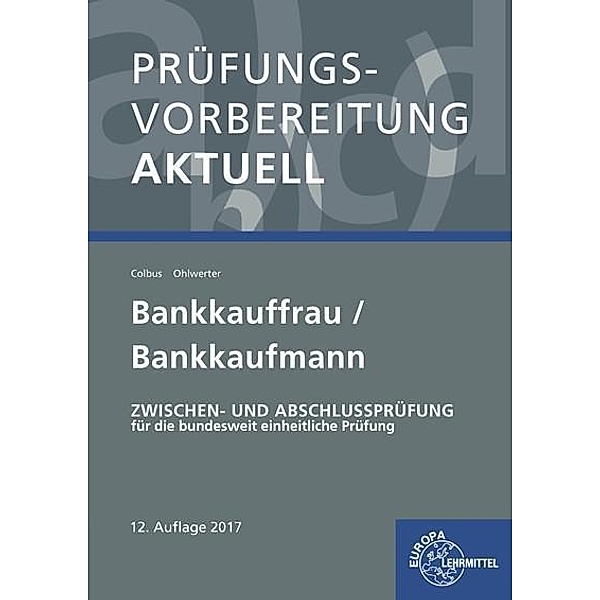 Prüfungsvorbereitung aktuell - Bankkauffrau/Bankkaufmann, Gerhard Colbus, Konrad Ohlwerter