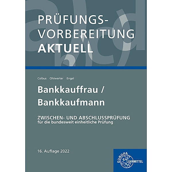 Prüfungsvorbereitung aktuell - Bankkauffrau/Bankkaufmann, Gerhard Colbus, Günter Engel, Konrad Ohlwerter