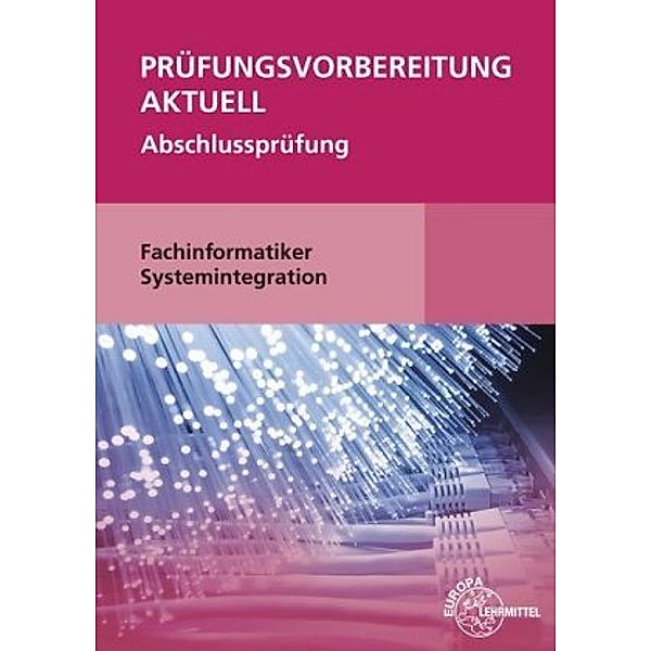 Prüfungsvorbereitung aktuell - Fachinformatiker Systemintegration, Dirk Hardy, Annette Schellenberg, Achim Stiefel