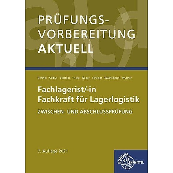 Prüfungsvorbereitung aktuell - Fachlagerist/-in Fachkraft für Lagerlogistik, Jonina Berthel, Gerhard Colbus, Peter Eckstein