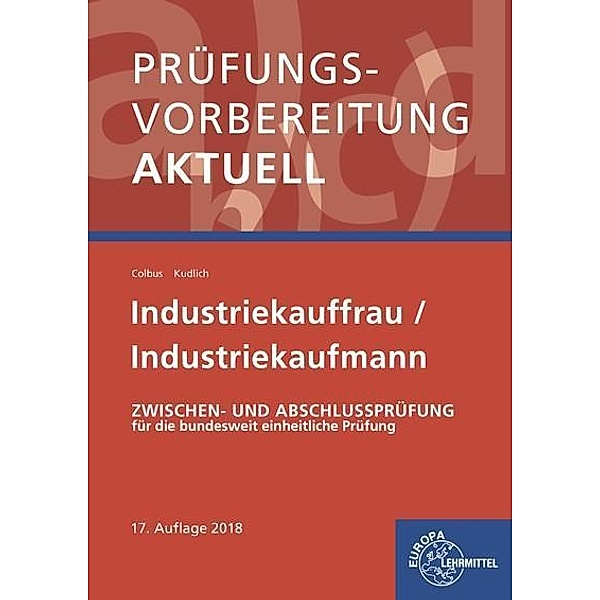 Prüfungsvorbereitung aktuell - Industriekauffrau/-mann, Gerhard Colbus, Bernhard Kudlich