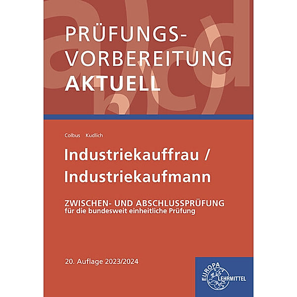 Prüfungsvorbereitung aktuell - Industriekauffrau/-mann, Gerhard Colbus, Bernhard Kudlich