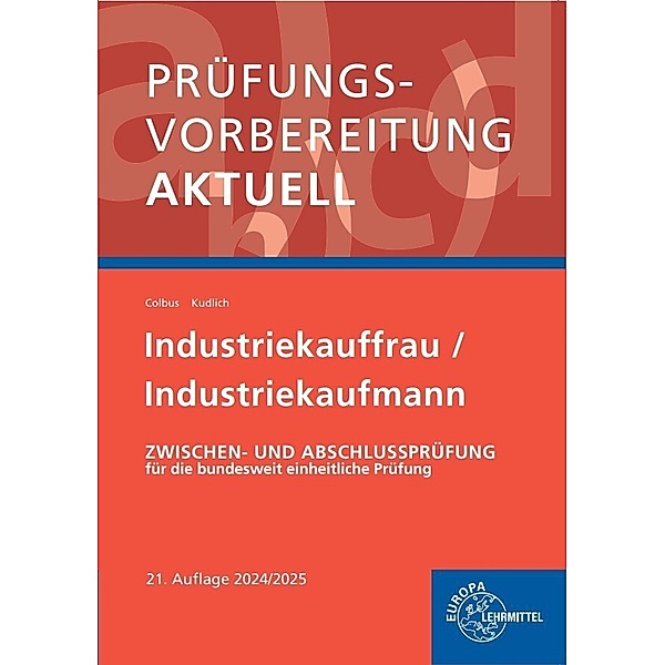 Prüfungsvorbereitung aktuell - Industriekauffrau/-mann, Bernhard Kudlich, Gerhard Colbus