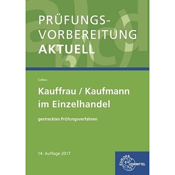 Prüfungsvorbereitung aktuell - Kauffrau/Kaufmann im Einzelhandel, Gerhard Colbus