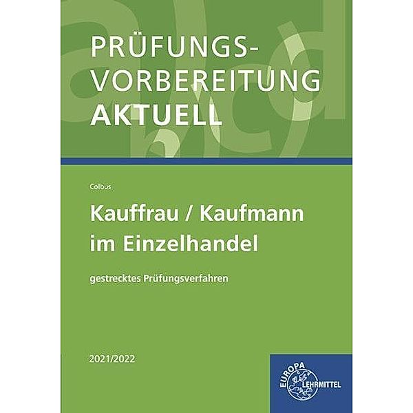 Prüfungsvorbereitung aktuell - Kauffrau/Kaufmann im Einzelhandel, Gerhard Colbus