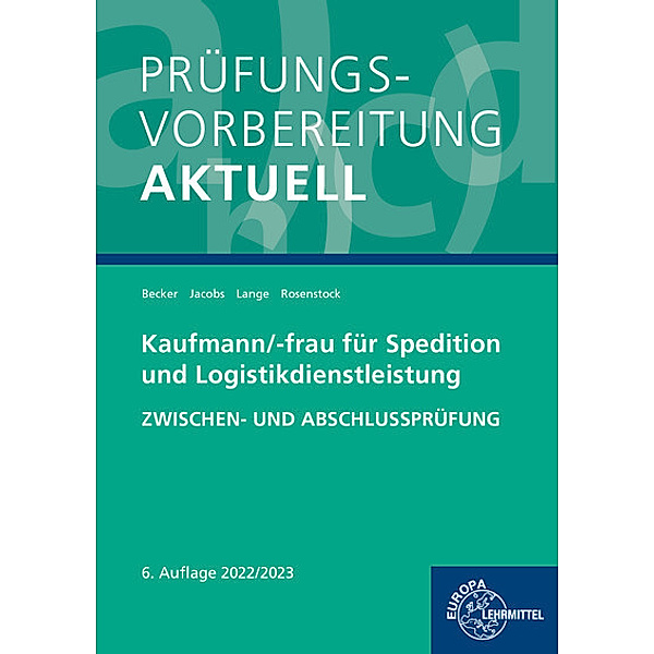 Prüfungsvorbereitung aktuell - Kaufmann/-frau für Spedition, Laura Becker, Kathrin Jacobs, Marcel Lange, Tanja Rosenstock