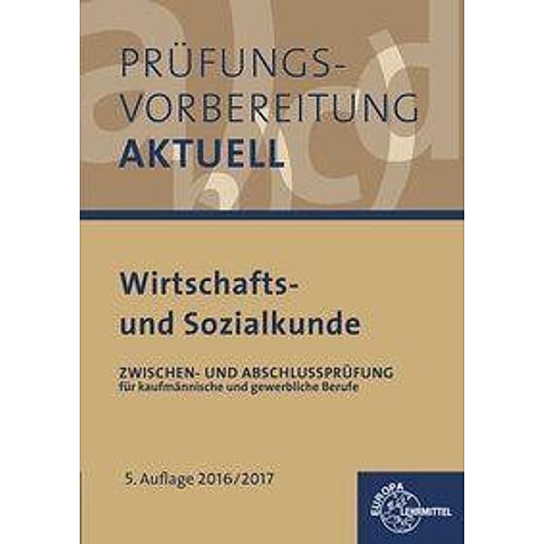 Prüfungsvorbereitung aktuell Wirtschafts- und Sozialkunde, 2016/2017, Gerhard Colbus, Johann Luger