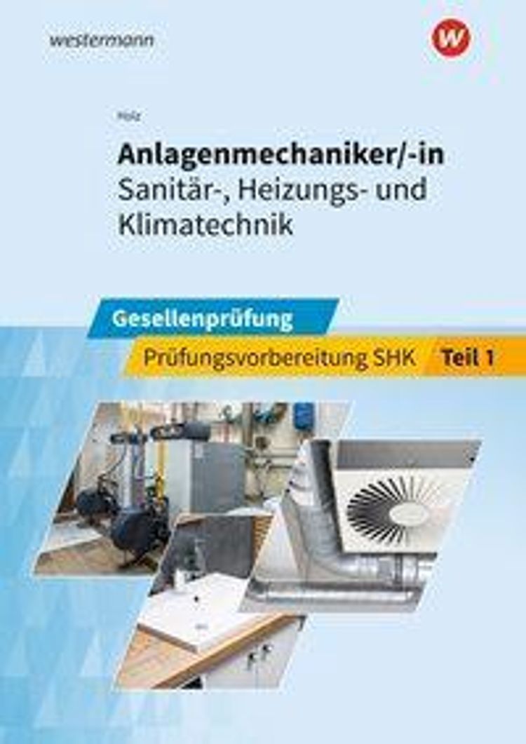 Prüfungsvorbereitung Anlagenmechaniker -in Sanitär-, Heizungs- und  Klimatechnik Buch