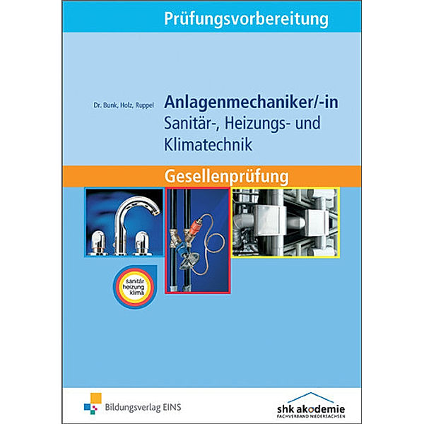 Prüfungsvorbereitung Anlagenmechaniker Sanitär-, Heizungs- und Klimatechnik, m. Lösungsheft, Horst-Dieter Bunk, Thomas Holz, Albert Ruppel