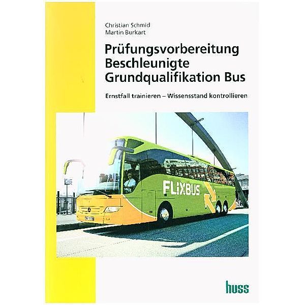 Prüfungsvorbereitung Beschleunigte Grundqualifikation Bus, Christian Schmid, Martin Burkart