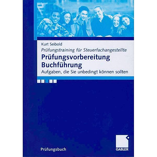 Prüfungsvorbereitung Buchführung / Prüfungstraining für Steuerfachangestellte, Kurt Seibold