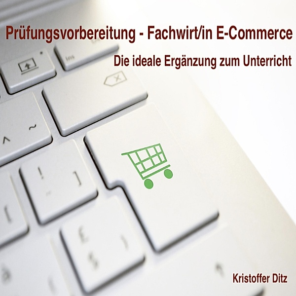 Prüfungsvorbereitung - Fachwirt/in E-Commerce, Kristoffer Ditz