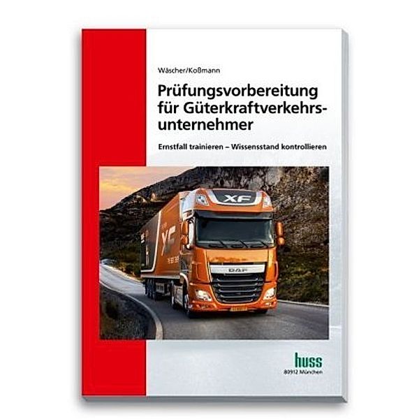 Prüfungsvorbereitung für Güterkraftverkehrsunternehmer, Dagmar Wäscher, Ulrich Koßmann