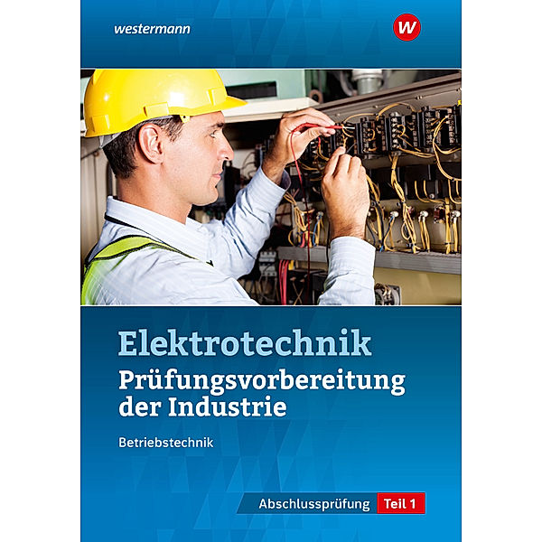 Prüfungsvorbereitung für die industriellen Elektroberufe, Udo Fischer, Markus Asmuth, Markus Schindzielorz