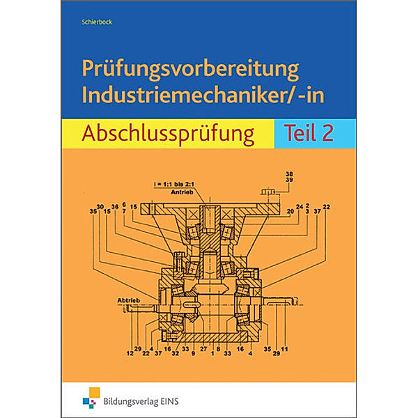 Prüfungsvorbereitung Industriemechaniker/-in, Abschlussprüfung, m. Lösungsheft u. Gesamtzeichnungen, Peter Schierbock