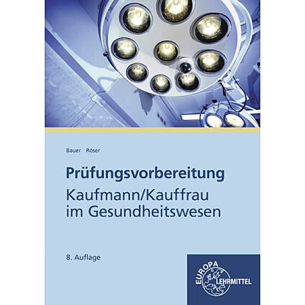 Prüfungsvorbereitung Kaufmann / Kauffrau im Gesundheitswesen, Hans-Jürgen Bauer, Sindy Röser