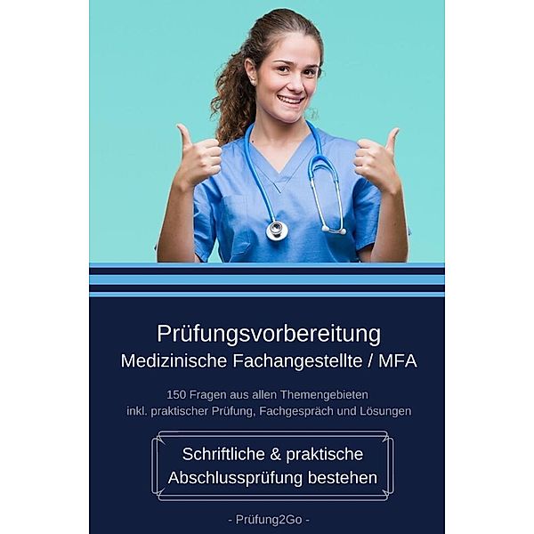 Prüfungsvorbereitung Medizinische Fachangestellte / MFA - Schriftliche & praktische Abschlussprüfung bestehen, Prüfung2Go