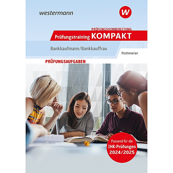 Prüfungsvorbereitung Prüfungstraining KOMPAKT - Bankkaufmann/Bankkauffrau, Michael Rottmeier
