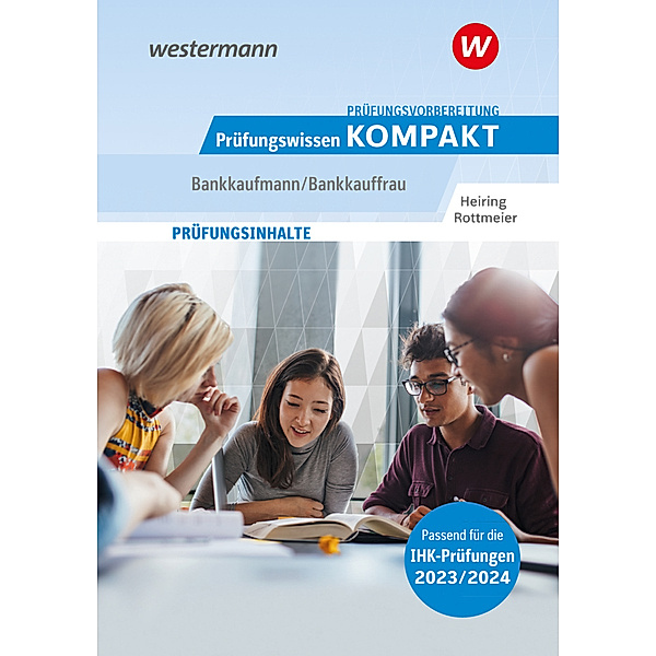 Prüfungsvorbereitung Prüfungswissen KOMPAKT - Bankkaufmann/Bankkauffrau, Werner Heiring, Michael Rottmeier