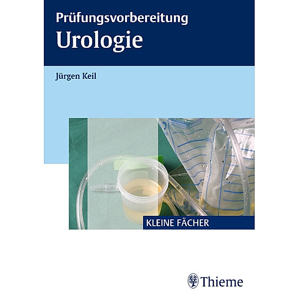 Prüfungsvorbereitung Urologie / Prüfungsvorbereitung, Jürgen Keil