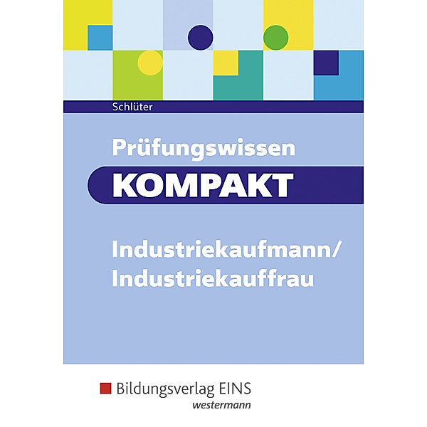 Prüfungswissen KOMPAKT - Industriekaufmann/Industriekauffrau, Meinolf Schlüter