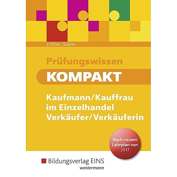 Prüfungswissen kompakt - Kaufmann/Kauffrau im Einzelhandel - Verkäufer/Verkäuferin, Michael Sieber, Rafael Echtler