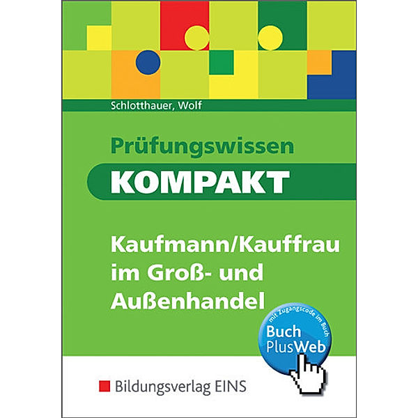 Prüfungswissen KOMPAKT - Kaufmann/Kauffrau im Groß- und Außenhandel, m. 1 Buch, m. 1 Online-Zugang, Wolf Schlotthauer
