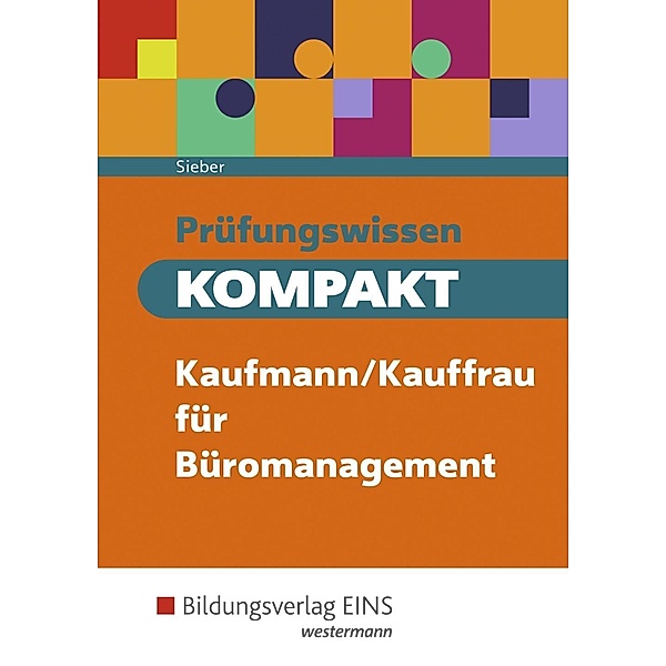 Prüfungswissen kompakt / Prüfungswissen KOMPAKT Kaufmann/Kauffrau für Büromanagement, Michael Sieber