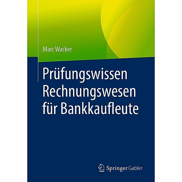 Prüfungswissen Rechnungswesen für Bankkaufleute, Marc Wacker