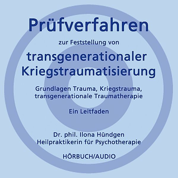 Prüfverfahren zur Feststellung von transgenerationaler Kriegstraumatisierung, Dr. phil. Ilona Hündgen