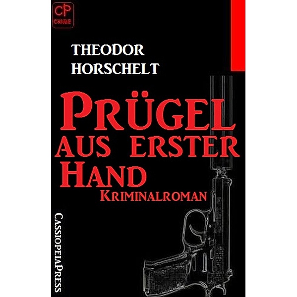 Prügel aus erster Hand, Theodor Horschelt