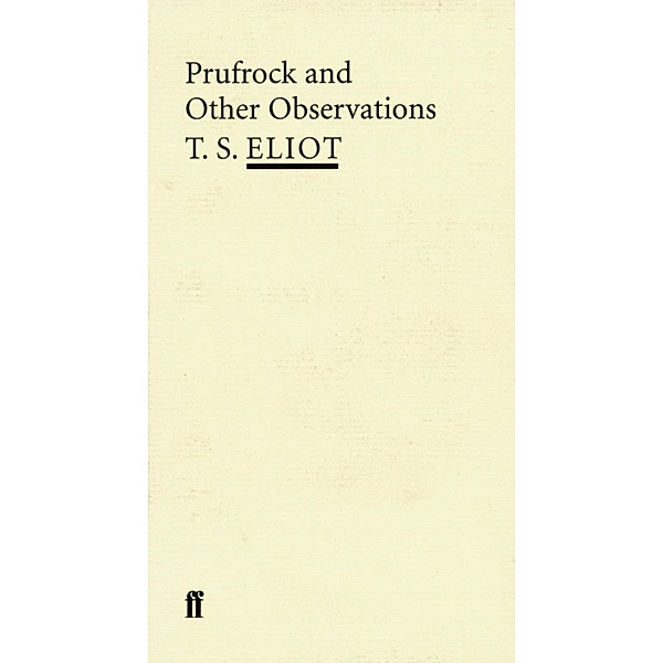Prufrock and Other Observations, T. S. Eliot