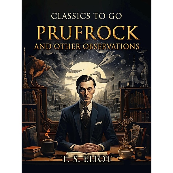 Prufrock and Other Observations, T. S. Eliot