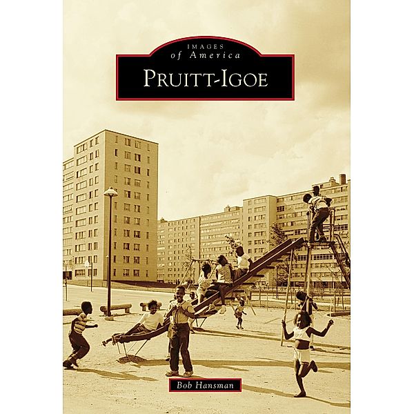 Pruitt-Igoe, Bob Hansman