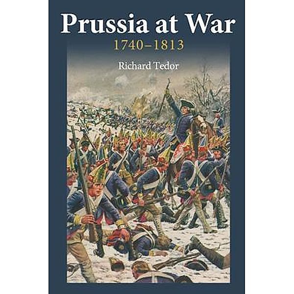 Prussia at War, Richard Tedor