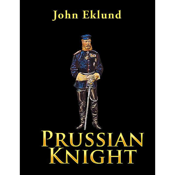 Prussian Knight, John Eklund