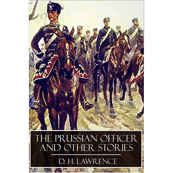 Prussian Officer and Other Stories, D. H. Lawrence