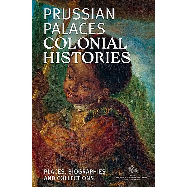 Prussian Palaces. Colonial Histories.