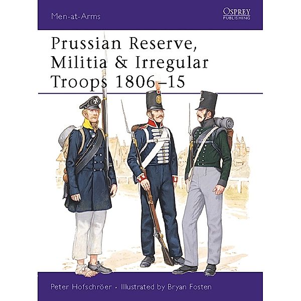 Prussian Reserve, Militia & Irregular Troops 1806-15, Peter Hofschröer