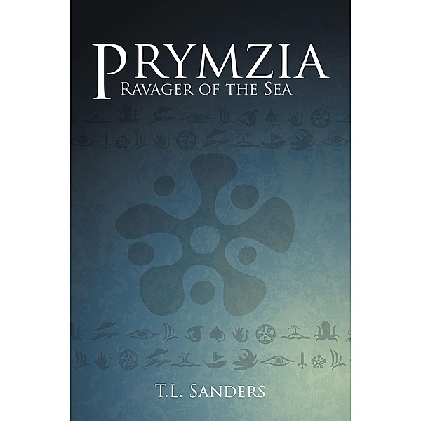 Prymzia: Ravager of the Sea / Fulton Books, Inc., T. L. Sanders