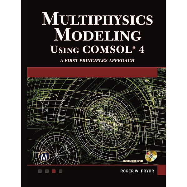 Pryor, R: Multiphysics Modeling Using COMSOL, Roger W. Pryor