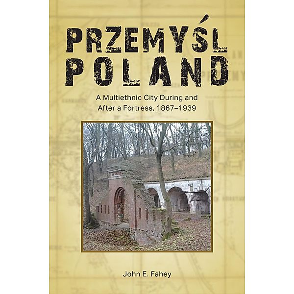 Przemysl, Poland / Central European Studies, John E. Fahey