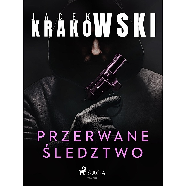 Przerwane sledztwo / Detektyw Laura Sawicka, Jacek Krakowski