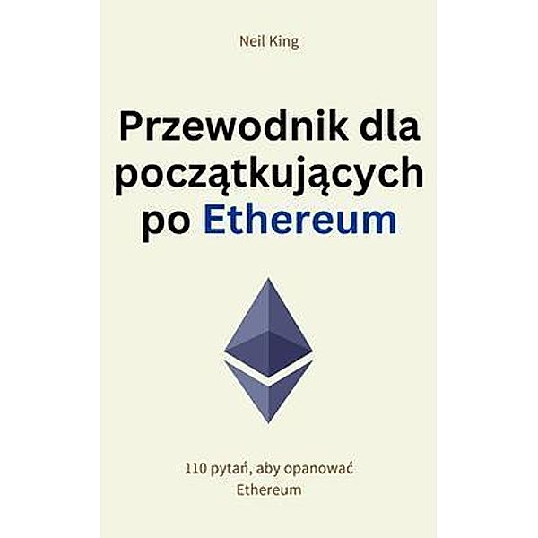 Przewodnik dla poczatkujacych po Ethereum, Neil King