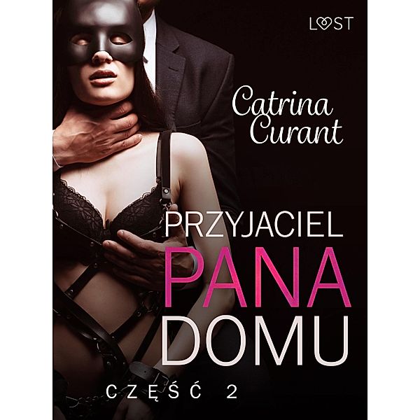 Przyjaciel Pana Domu 2 - opowiadanie erotyczne BDSM / Przyjaciel Pana Domu Bd.2, Catrina Curant